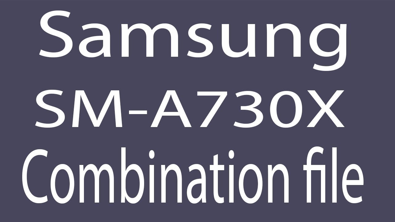 Download Samsung SM-A730X Combination File | Firmware | Flash File