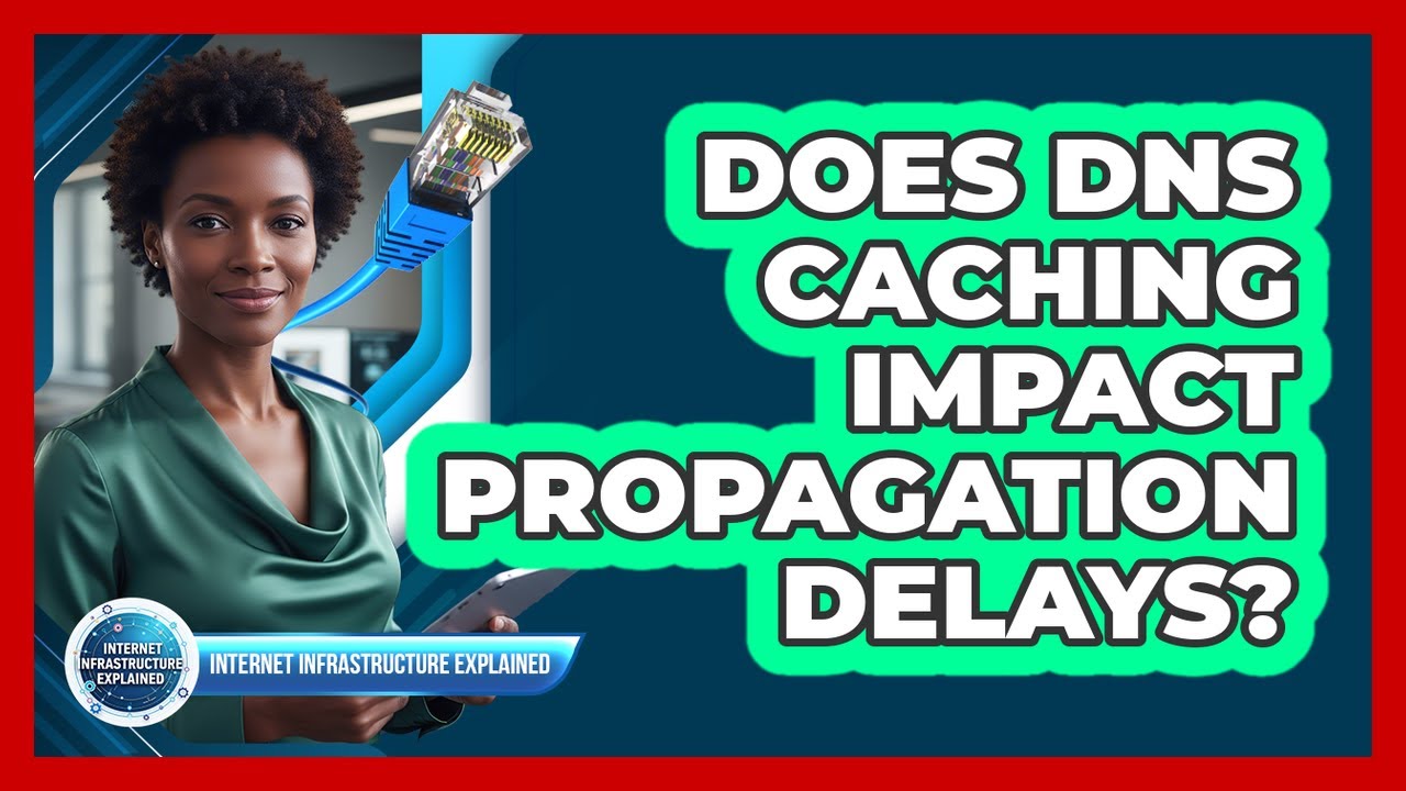 Does DNS Caching Impact Propagation Delays?