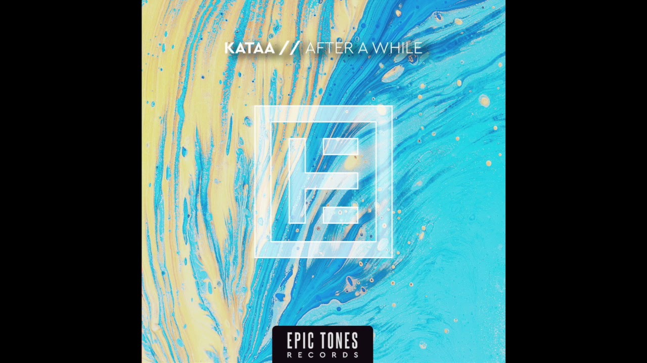 Kataa - After A While [Epic Tones Records]
