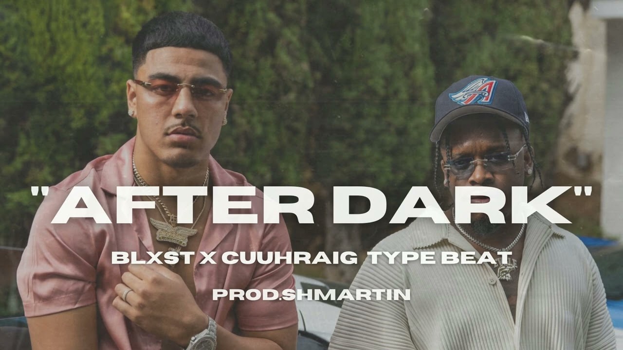 [FREE] Blxst x Cuuhraig Type Beat 2022 | After Dark | (Shmartin)