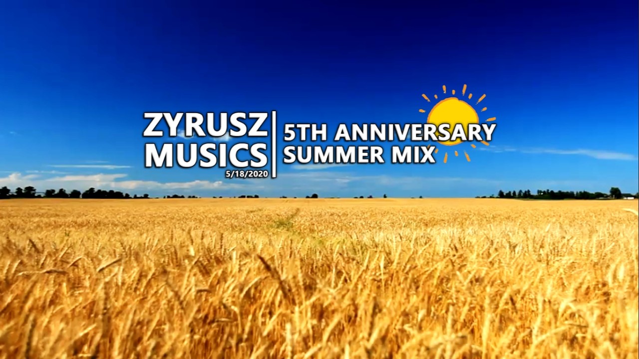 ZYRUSZ MUSICS 5TH ANNIVERSARY SUMMER MIX