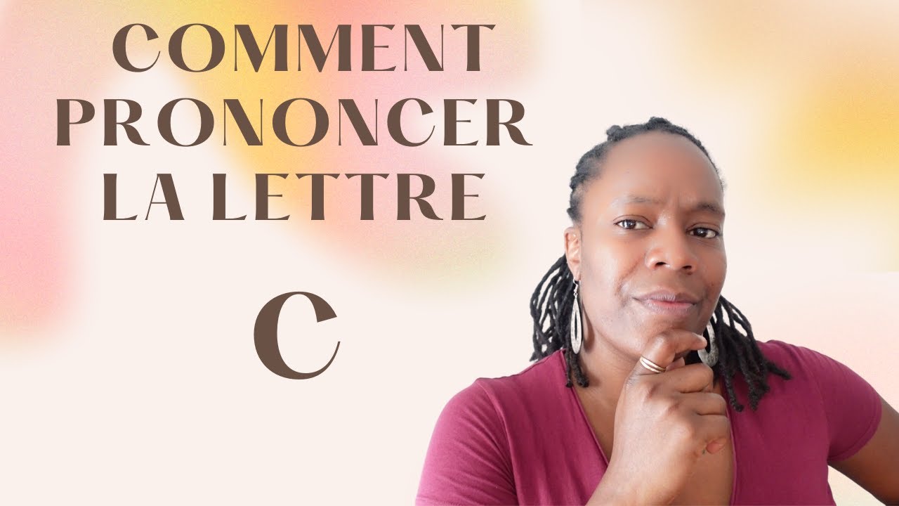 Comment prononcer la lettre C en français 🤔