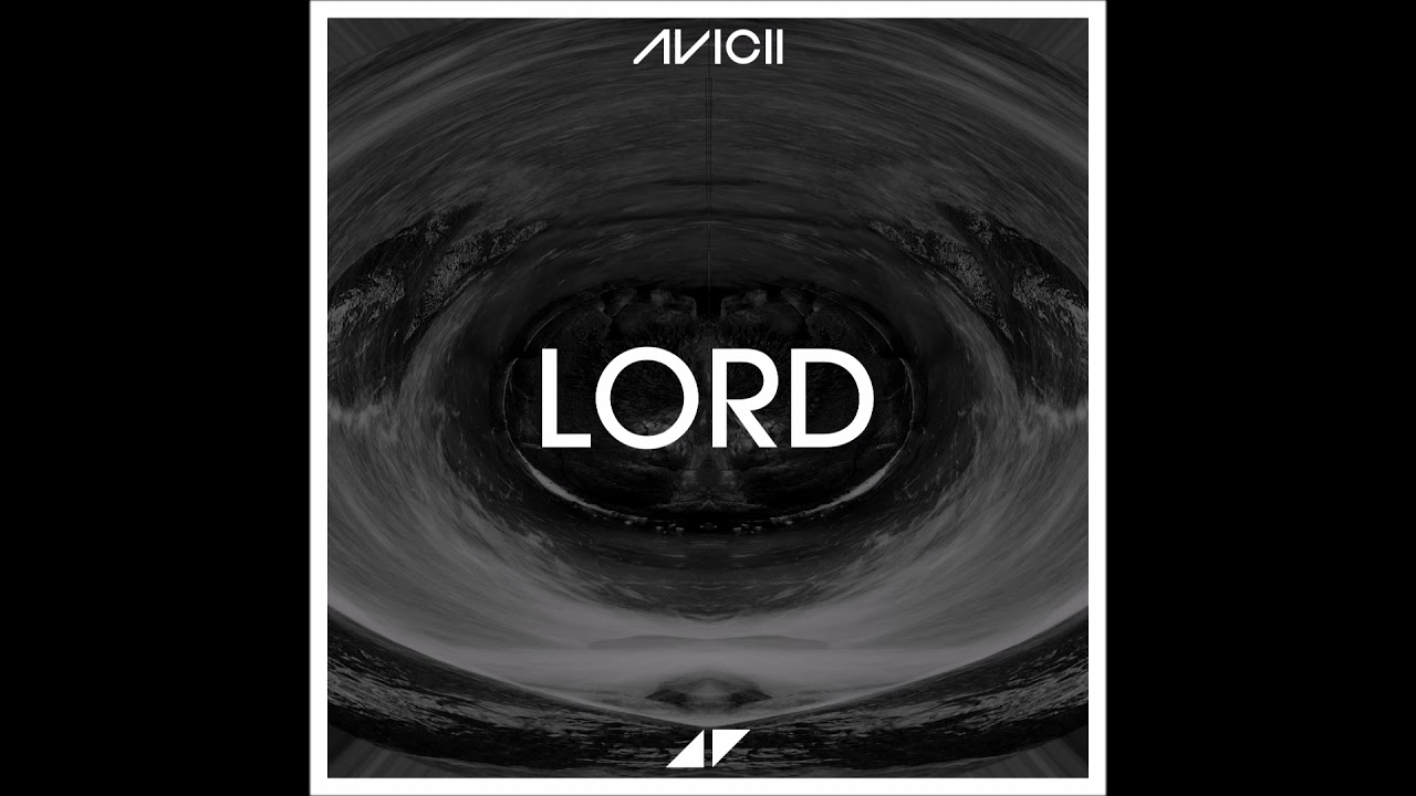 Avicii - Lord (Ft. Sandro Cavazza)