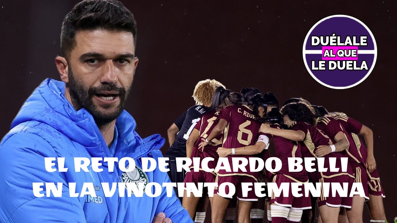 EL RETO DE RICARDO BELLI EN LA VINOTINTO FEMENINA