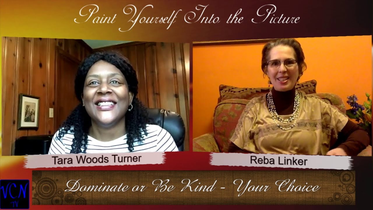 Dominate or Be Kind - Your Choice. | Paint Yourself Into the Picture | Coach Reba Linker