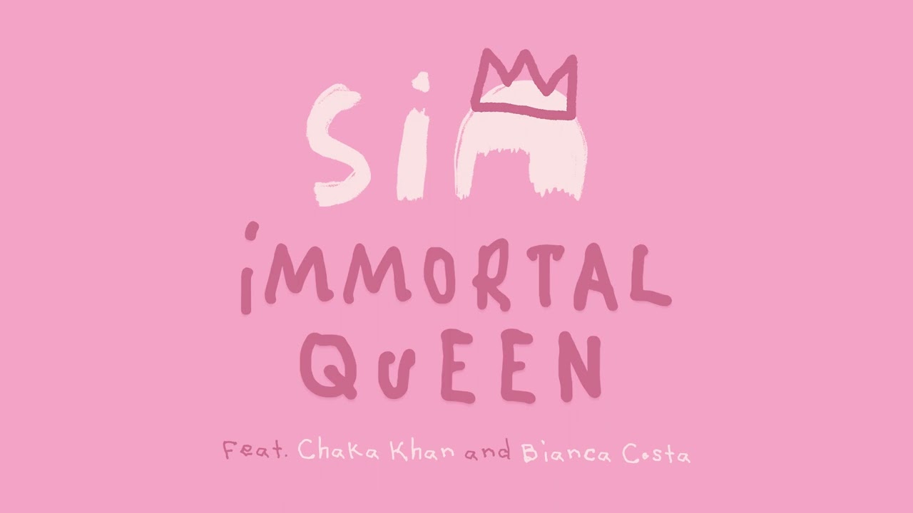 Sia - Immortal Queen (feat. Chaka Khan & Bianca Costa)