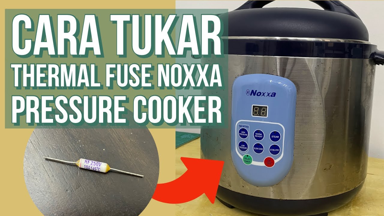 DIY19 Cara Tukar Thermal Fuse Pada Periuk Noxxa Pressure Cooker