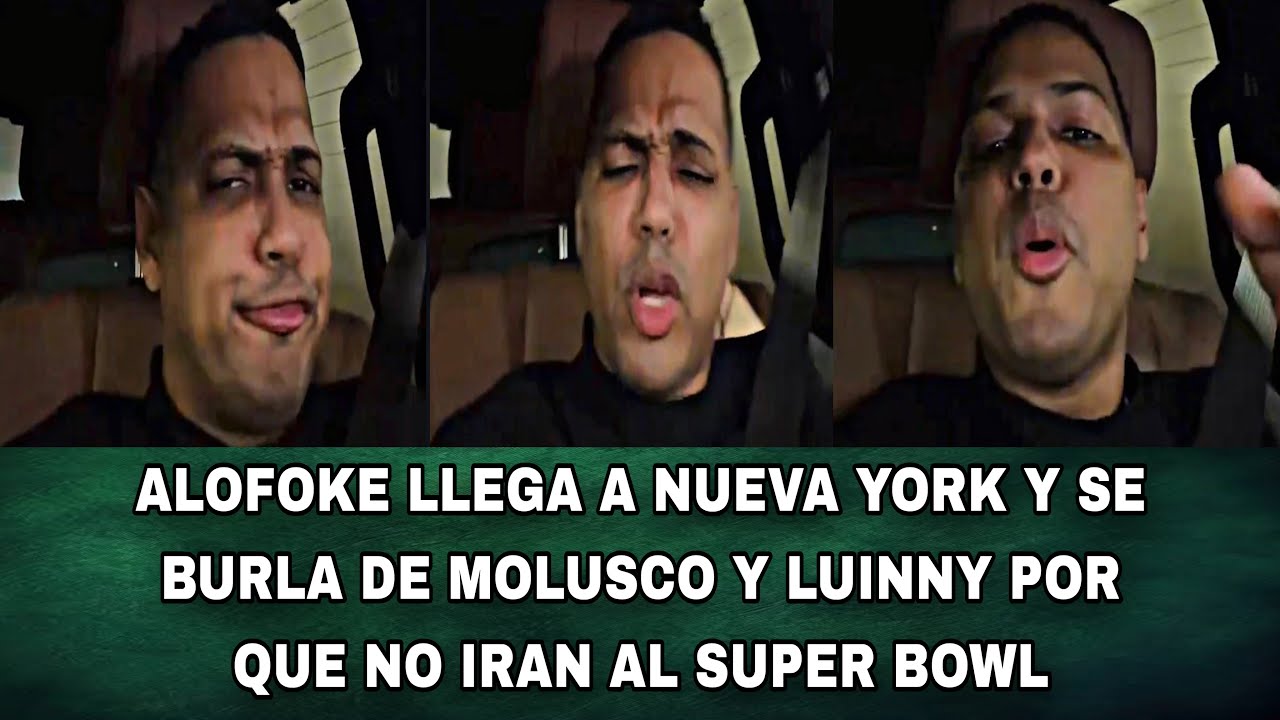 ALOFOKE LLEGA A NUEVA YORK Y SE BURLA DE MOLUSCO Y LUINNY POR QUE NO IRAN AL SUPER BOWL