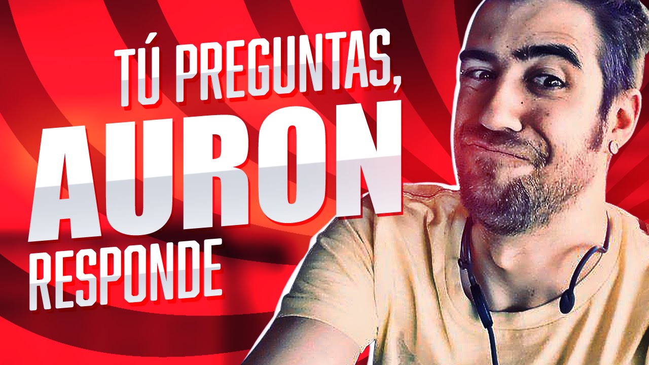 Tú preguntas, Auron responde. #1