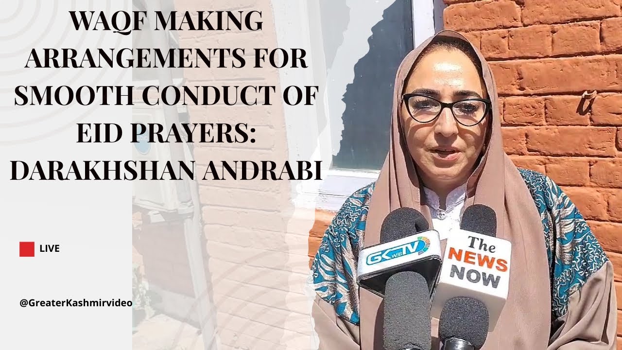 Waqf making arrangements for smooth conduct of Eid prayers: Darakhshan Andrabi