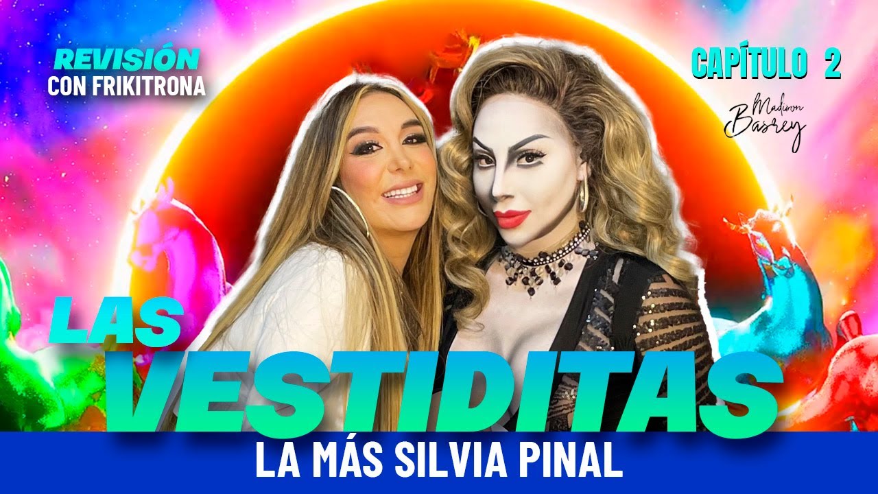 REVISI&Oacute;N DE LAS VESTIDITAS LMD7 CAP. 2- LA M&Aacute;S SILVIA PINAL | MADISON BASREY & FRIKITRONA