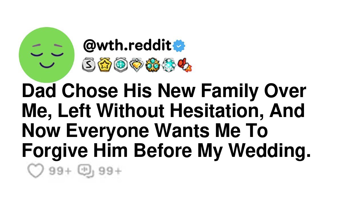 Dad Chose His New Family Over Me, Left Without Hesitation, And Now Everyone Wants Me To Forgive H...