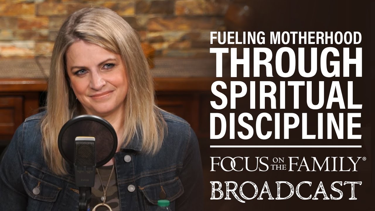 Fueling Motherhood Through Spiritual Discipline - Heidi St. John