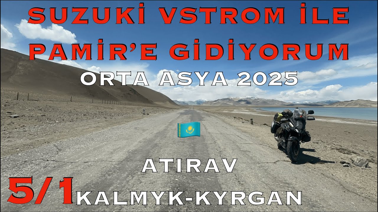 🇰🇿 KAZAKİSTAN | ATIRAV | KALMYK-KYRGAN | 5.GÜN 5/1. BÖLÜM