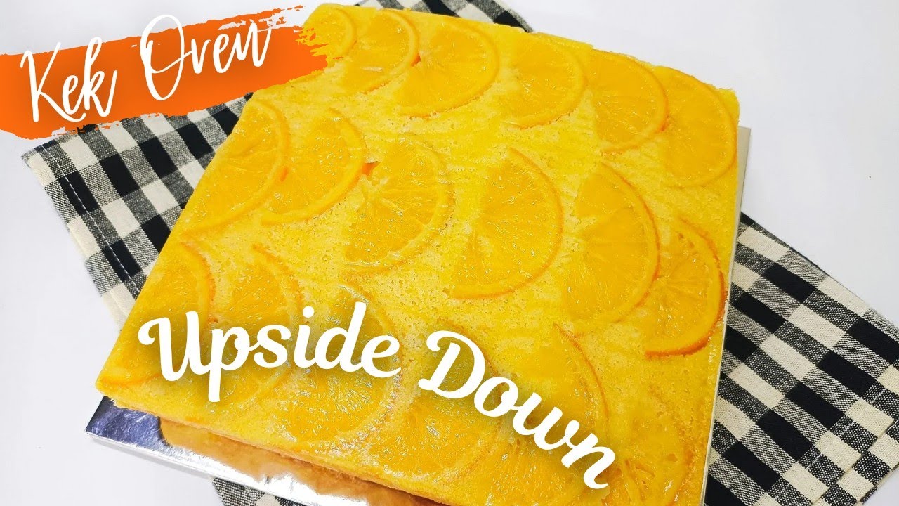 Kek Oren Upside Down Resepi / Upside Down Orange Cake Recipe
