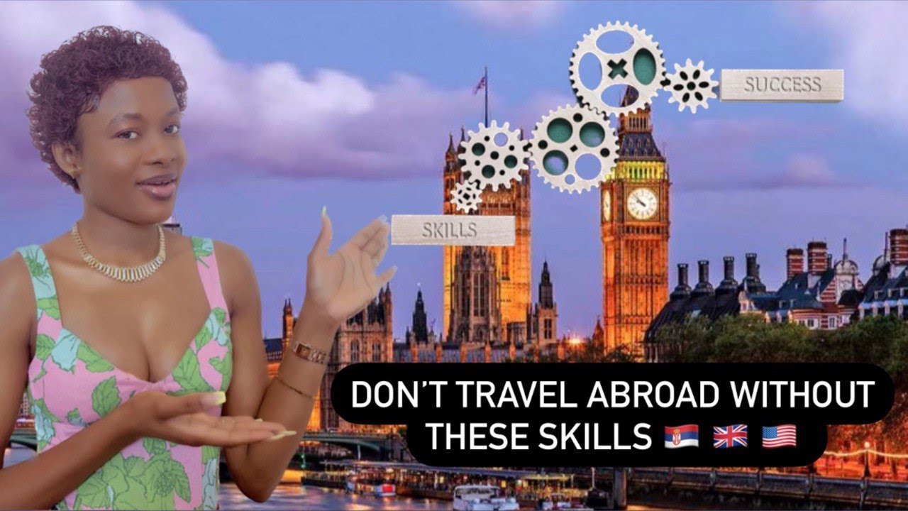 Useful Skills you Should have Before Travelling Abroad.