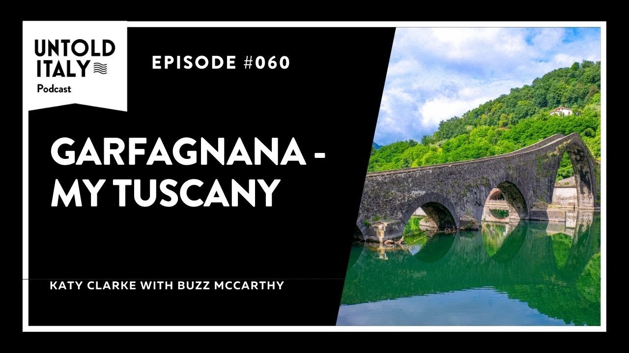 Garfagnana - My Tuscany with Buzz McCarthy | Untold Italy travel podcast Ep 60