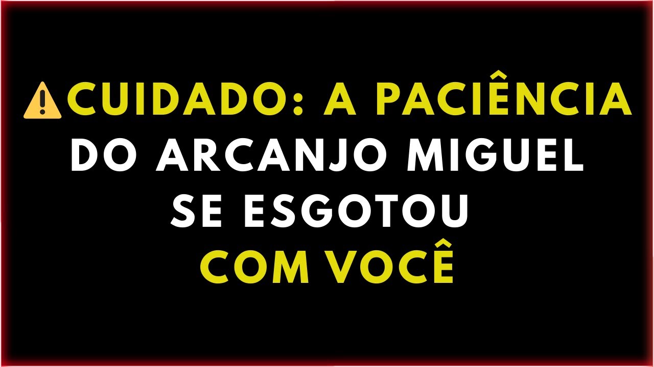 ⚠️ CUIDADO: A PACIÊNCIA DO ARCANJO MIGUEL SE ESGOTOU COM VOCÊ
