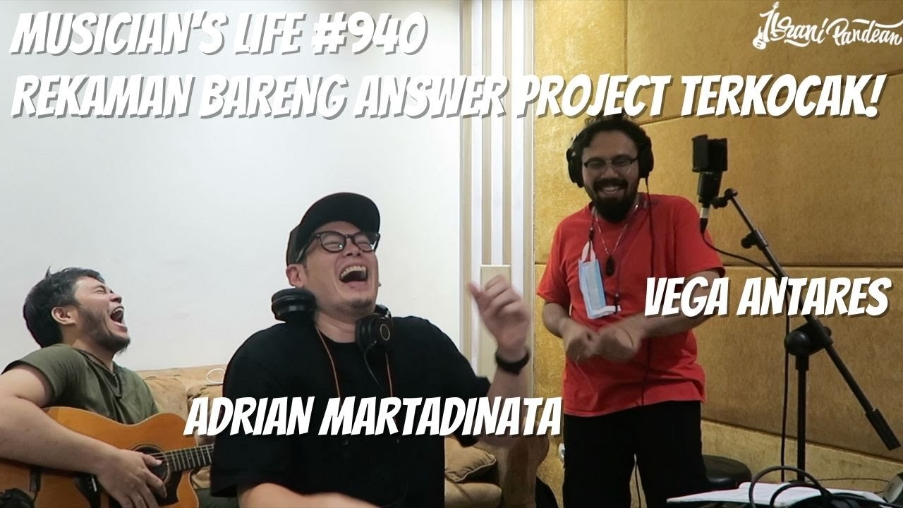 MUSICIAN'S LIFE #940 | REKAMAN VOKAL BARENG ANSWER PROJECT YANG BANYAK KETAWANYA!!