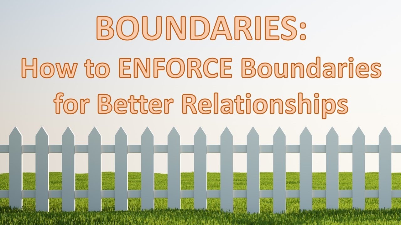 Boundaries: How to ENFORCE Boundaries for Better Relationships