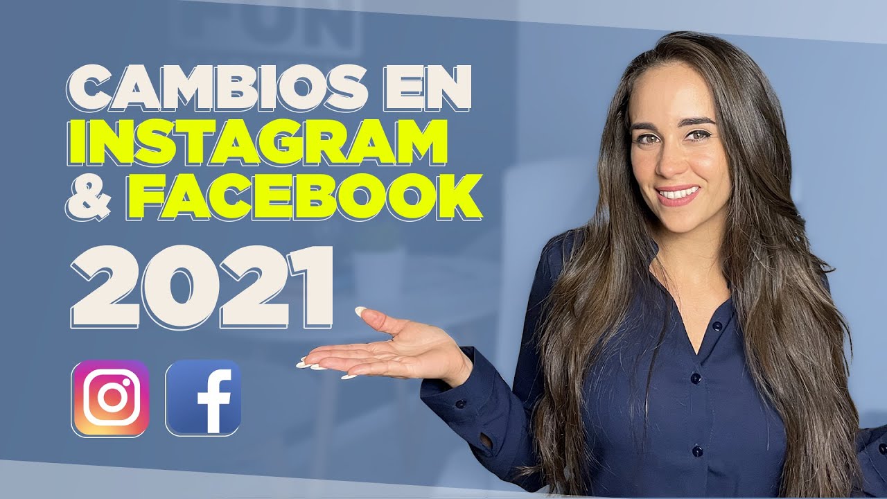 7 CAMBIOS EN INSTAGRAM Y FACEBOOK 2021 (Nuevas Tendencias y Herramientas)