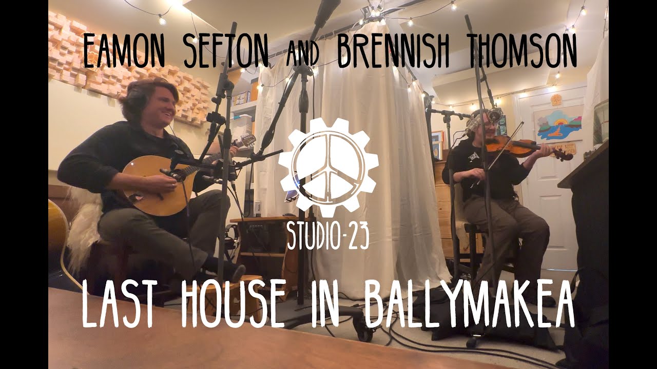 Last House In Ballymakea ft. Brennish Thomson & Eamon Sefton