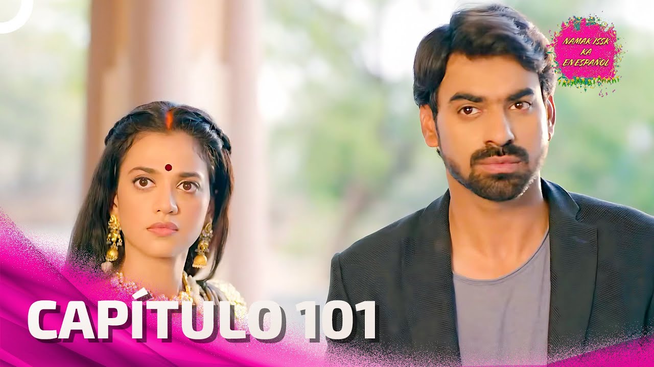 Namak Issk Ka en Español Capitulo 101 (Doblado en Español) | Novela India