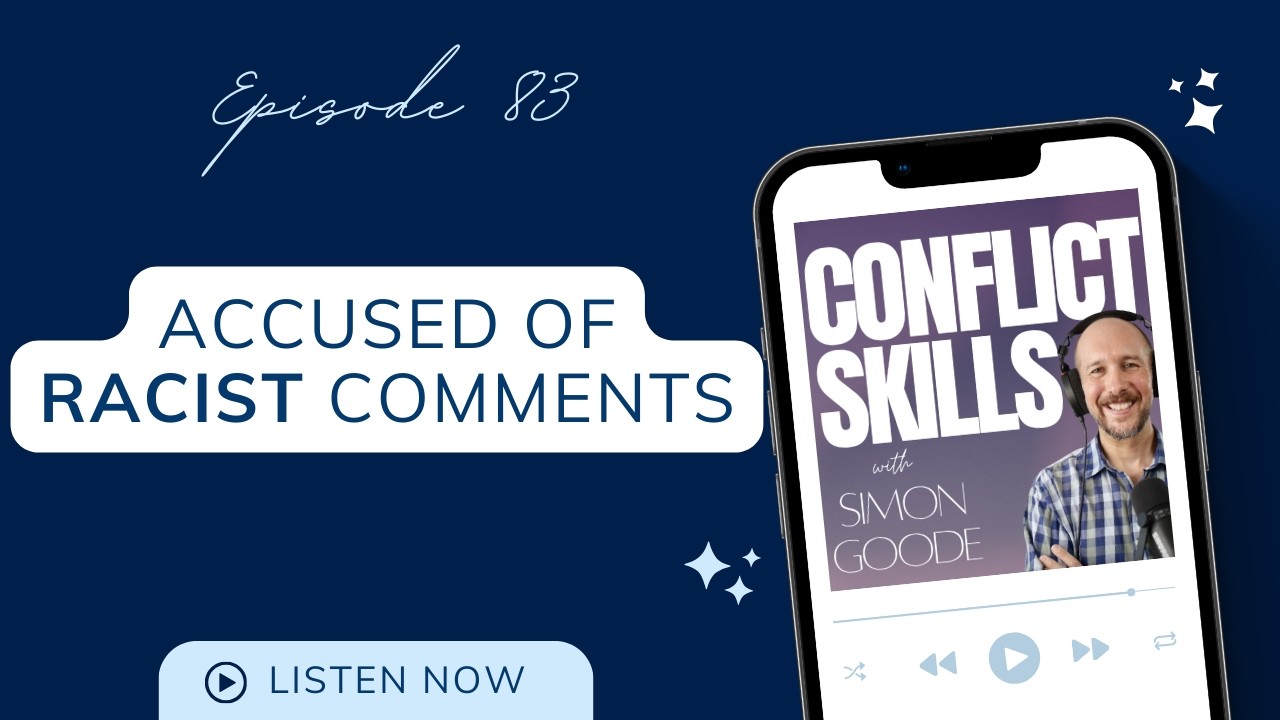 Help, I've been Accused of Racism at Work: Conflict Tools and Strategies for Tough Conversations