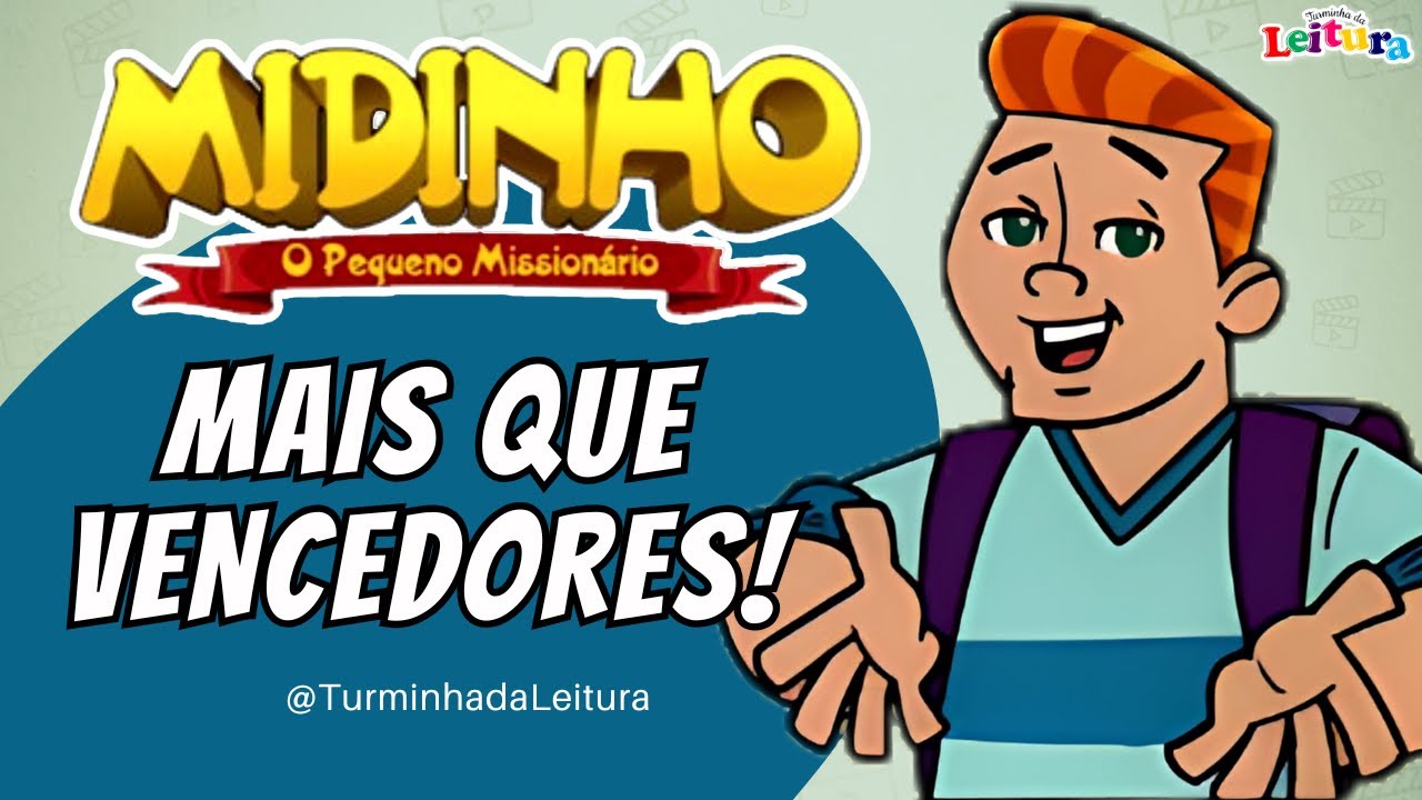 Midinho, O Pequeno Missionário em MAIS QUE VENCEDORES I Turminha da Leitura