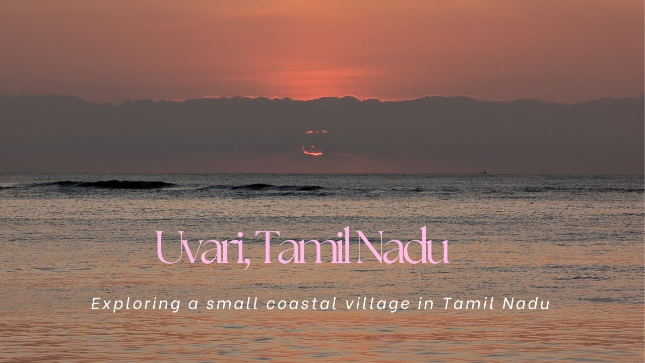 Exploring Uvari: A Beautiful Coastal Village in Tamil Nadu