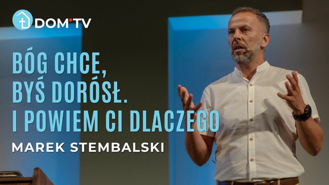 BÓG CHCE, BYŚ DORÓSŁ. I POWIEM CI DLACZEGO // Marek Stembalski