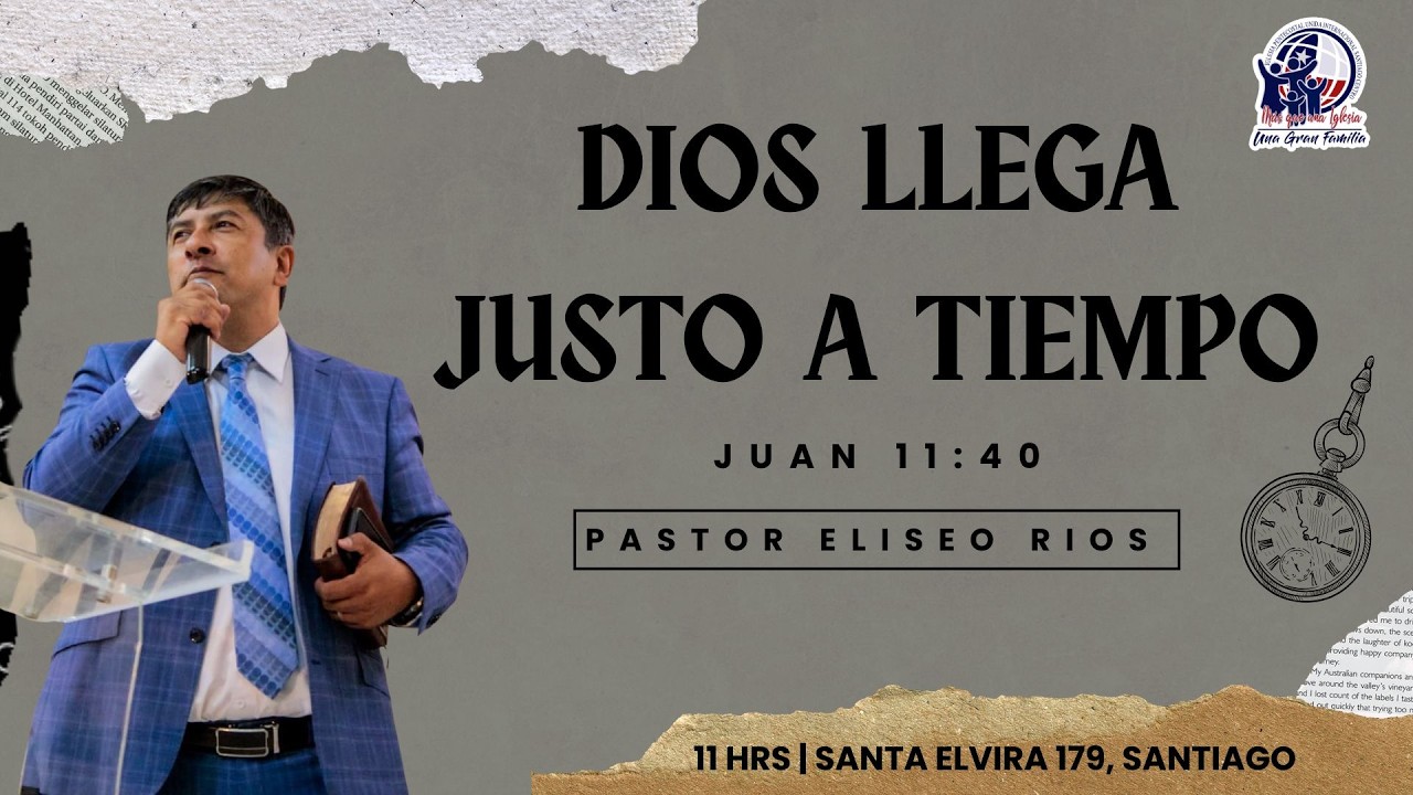 Dios llega justo a tiempo | Ps. Eliseo Ríos Vergara