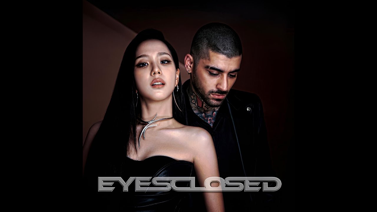 JISOO & ZAYN - EYES CLOSED (Hidden Vocals/Ad-Libs)