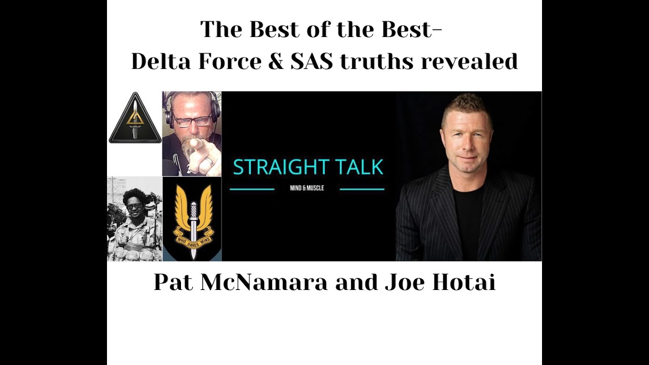 The Best of the Best- Delta Force and SAS  truths revealed with Pat McNamara and Joe Hotai