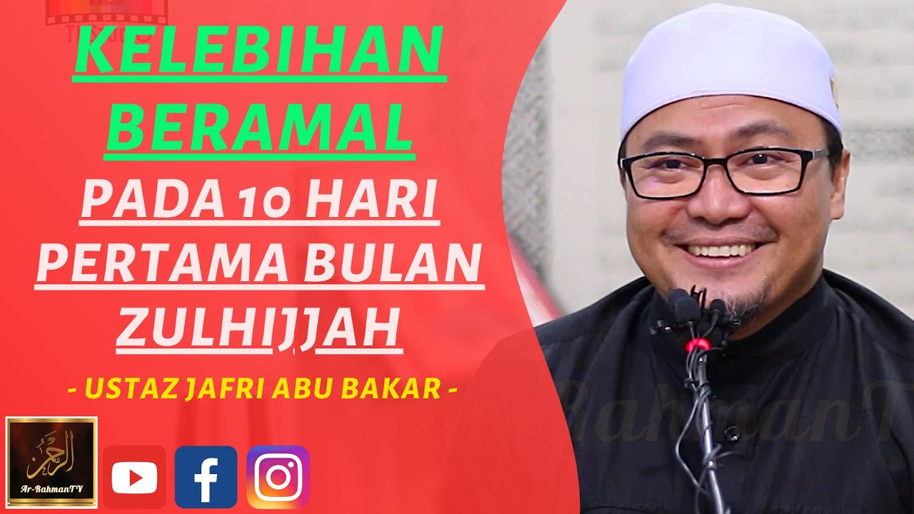 Ustaz Jafri Abu Bakar - KELEBIHAN BERAMAL PADA 10 HARI PERTAMA BULAN ZULHIJJAH