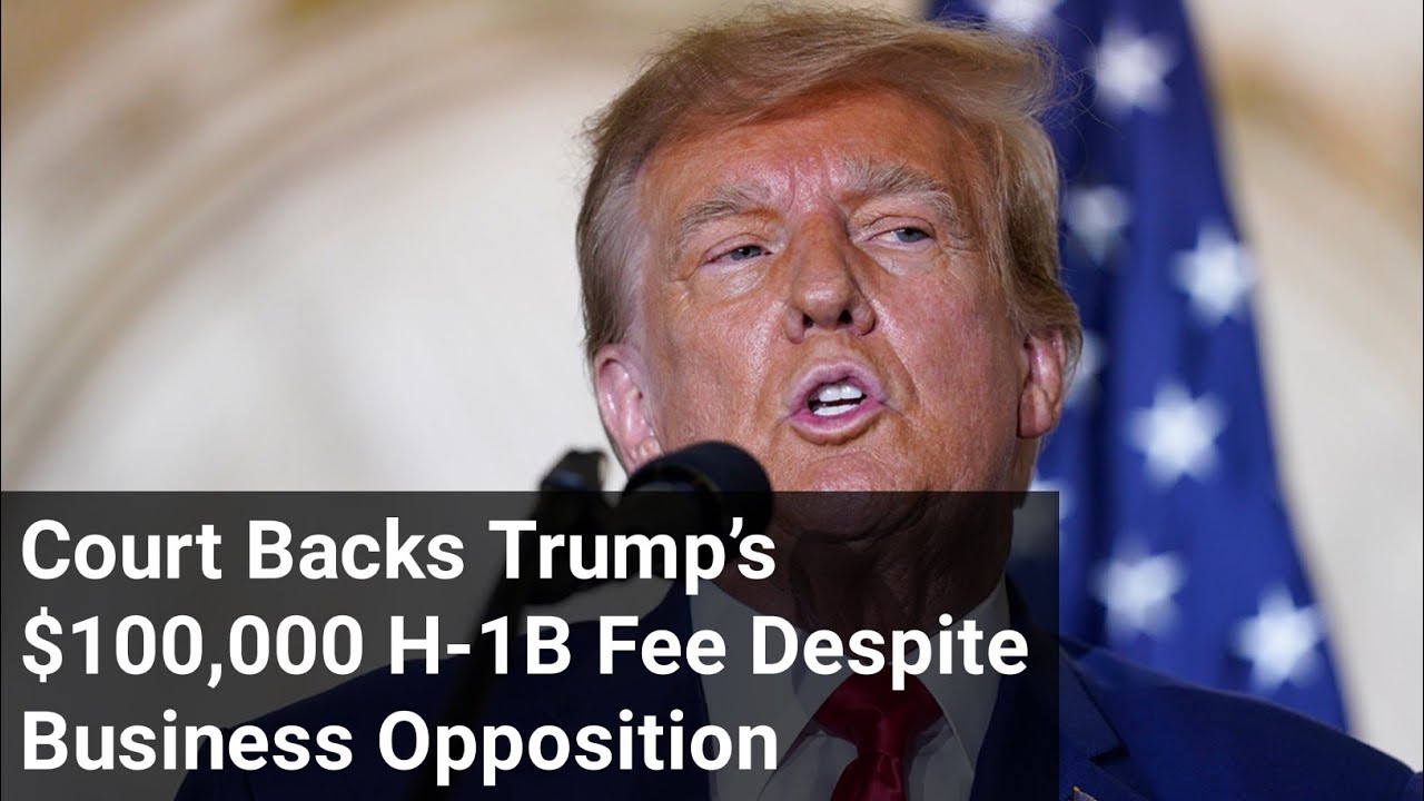 Federal Judge Upholds Trump&rsquo;s $100,000 H-1B Visa Fee