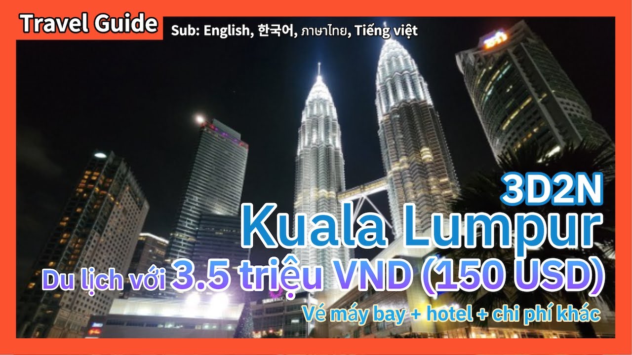 Du lịch Malaysia chỉ với 3,5 triệu đồng (150$) toàn bộ chi phí