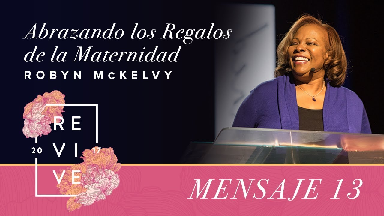 Revive 17: Abrazando los regalos de la maternidad - Robyn McKelvy