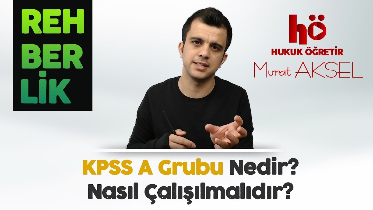 Kpss A Grubu Nedir ve Nasıl Çalışılmalıdır ? | Murat AKSEL