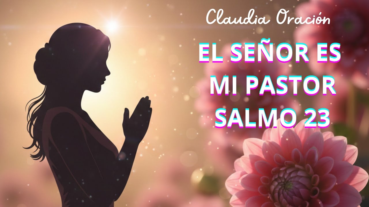 El Señor es mi pastor : Oración de paz y sanidad con el Salmo 23 🙏✨