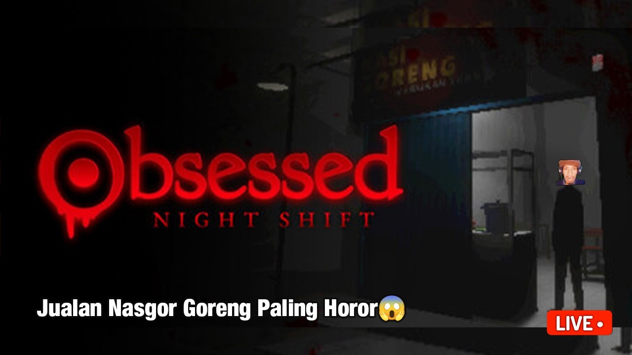 AKU JUALAN NASI GORENG DI TEMPAT ANGKER -  Obsessed : Night Shift