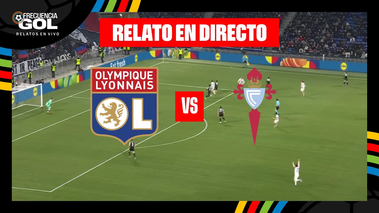 LYON vs CELTA DE VIGO EN VIVO 🔴 UEFA EUROPA LEAGUE 25/26 - Octavos Vuelta | Relato en Directo