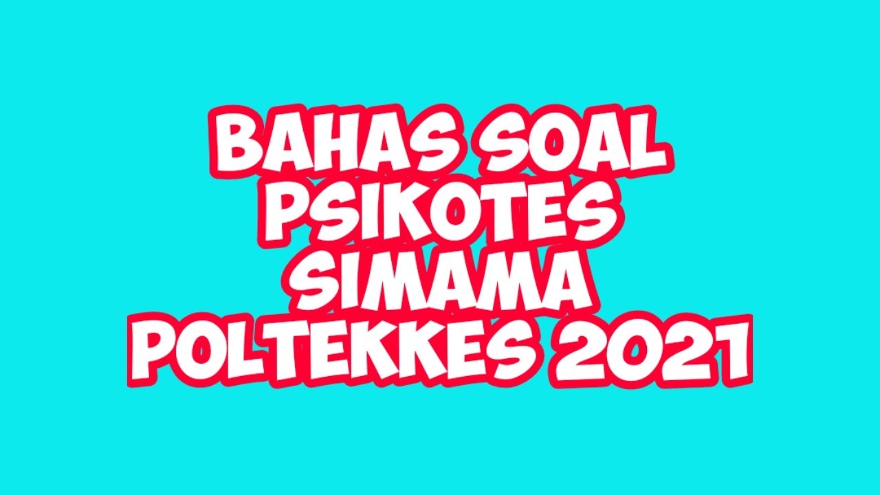 Bahas Latihan Soal Psikotes Masuk Simama Poltekkes 2021 (Wajib Berlatih Buat Yang Lulus CBT)-Part-1