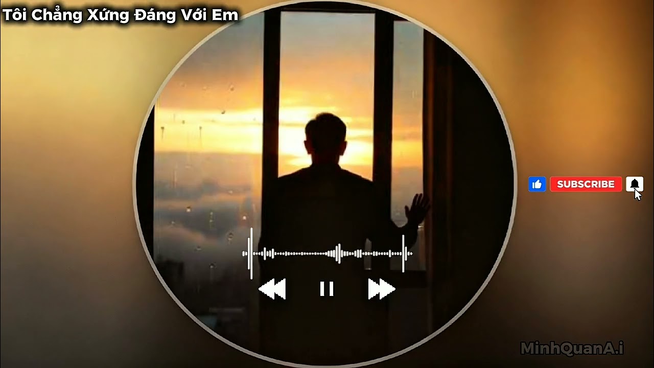 Tôi Chẳng Xứng Đáng Với Em | MinhQuanA.i | Lyrics | 