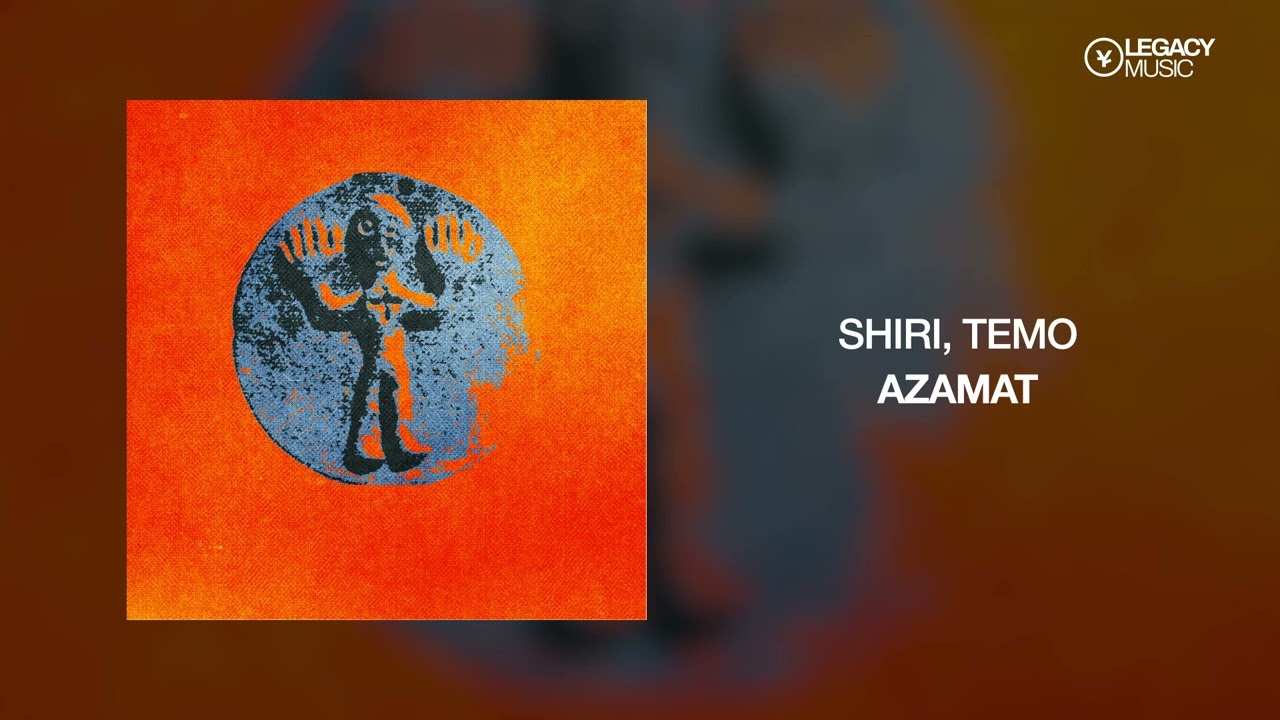 TEMO, SHIRI, BLIZKEY – AZAMAT