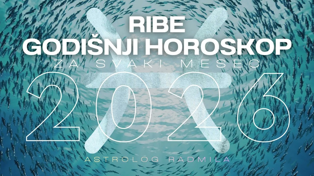 Astrolog Radmila - RIBE GODI&Scaron;NJI HOROSKOP ZA SVAKI MESEC U 2026.