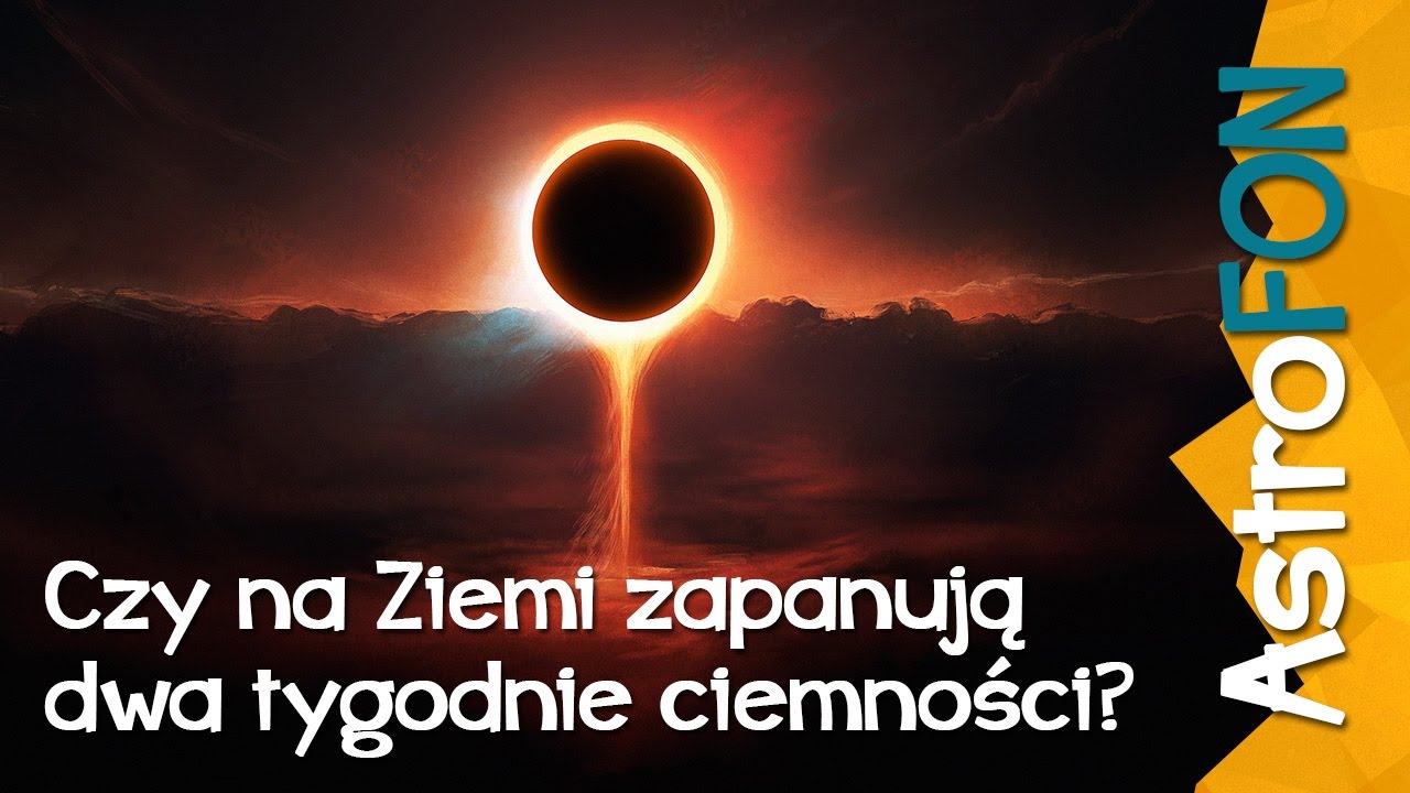 Na Ziemi zapanują dwa tygodnie ciemności? - AstroFon