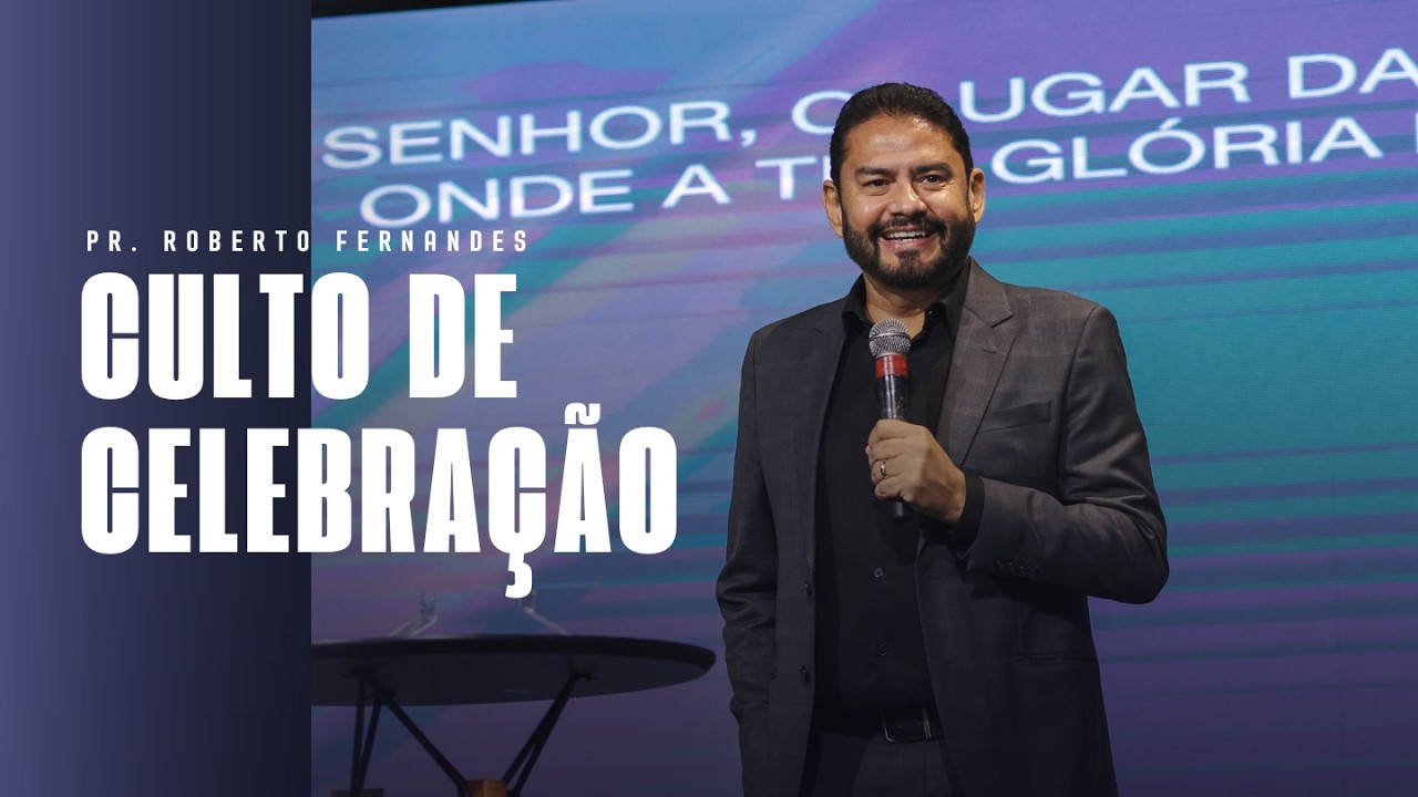 CULTO DE CELEBRAÇÃO | Pr. Roberto Fernandes | @ieqaguaverde