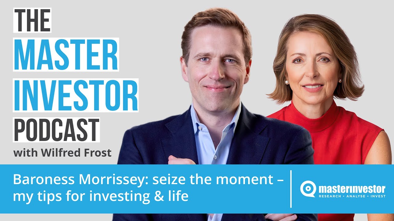 Baroness Morrissey: Seize The Moment - My Tips For Investing & Life