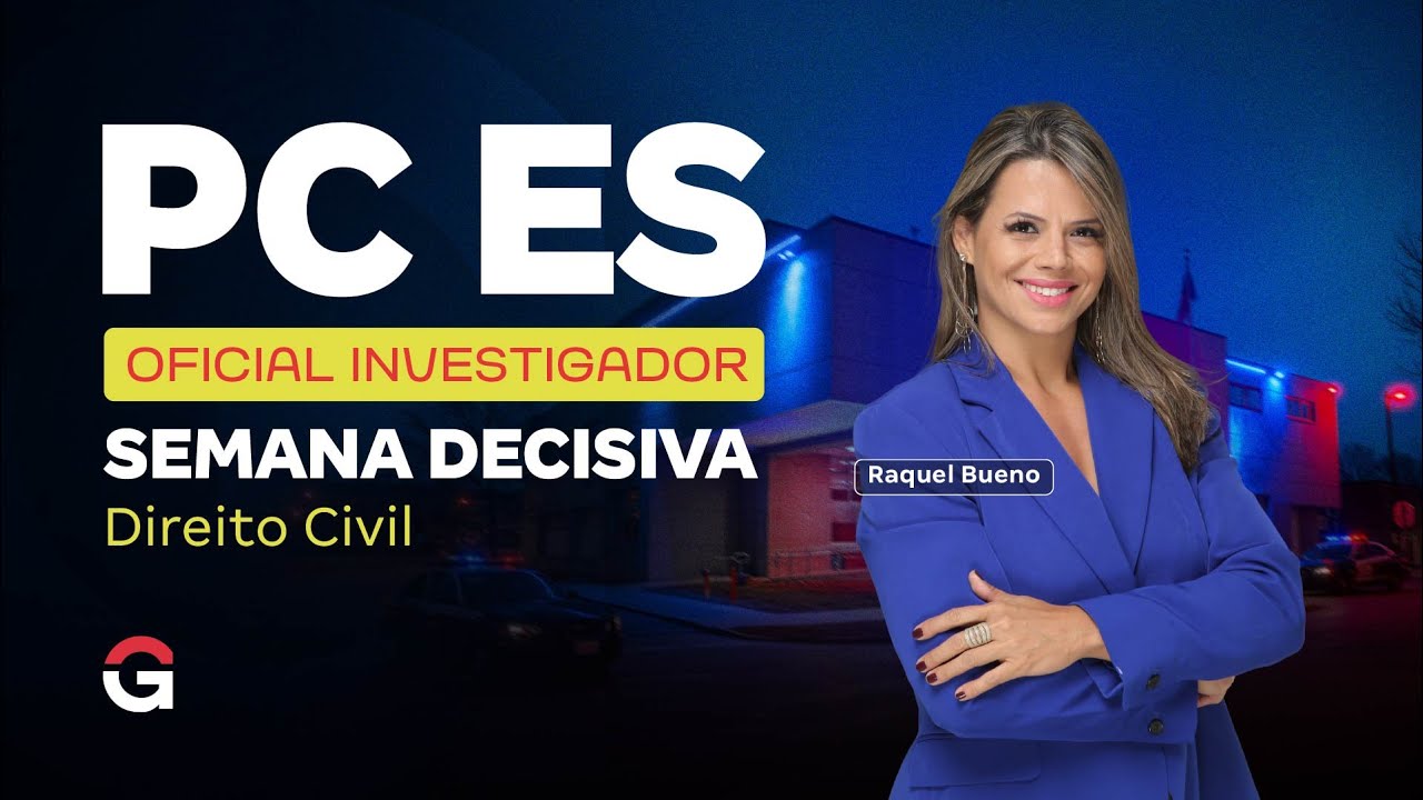 Concurso PC ES Oficial Investigador | Semana Decisiva – Direito Civil com Raquel Bueno